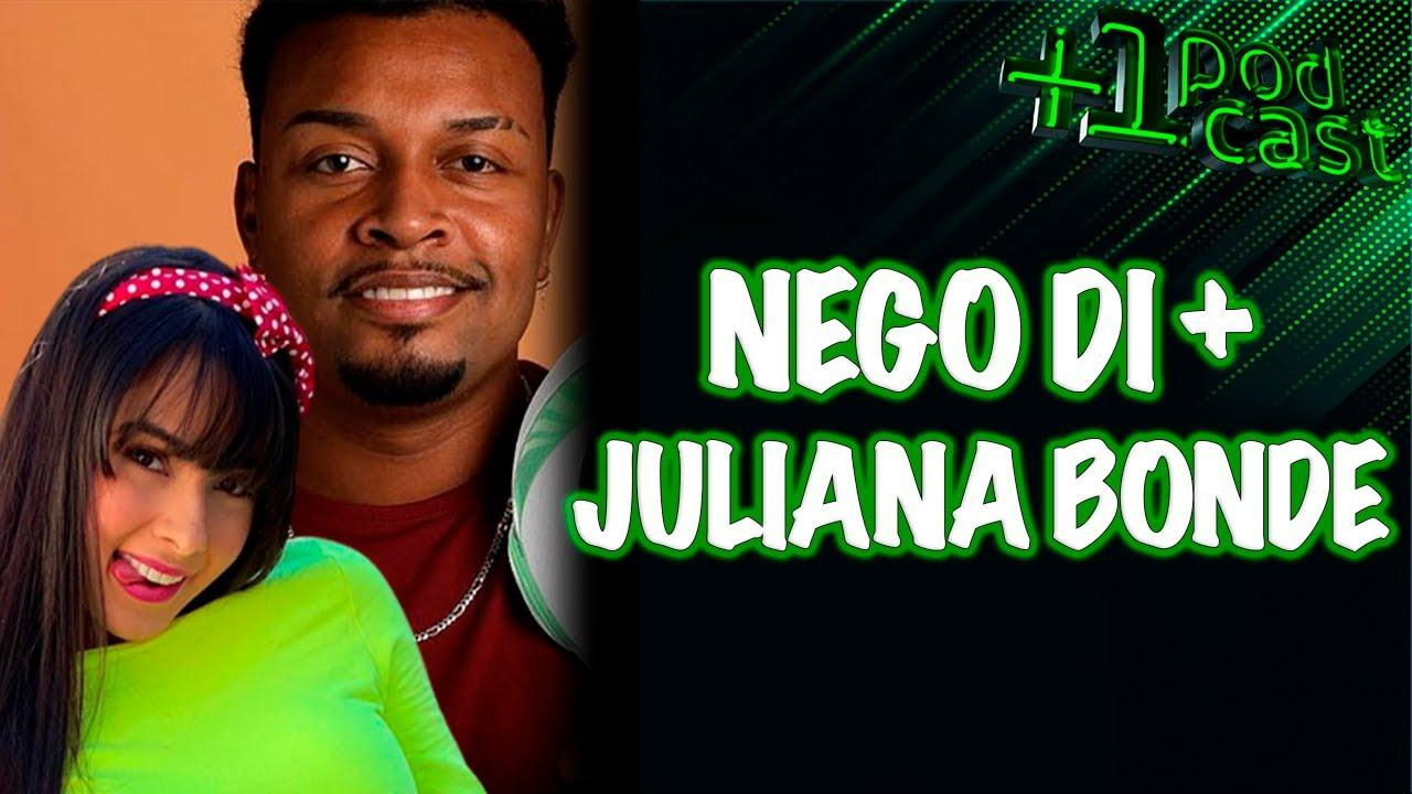 NEGO DI E EXCLUSIVA COM JULIANA BONDE +1 PODCAST #76