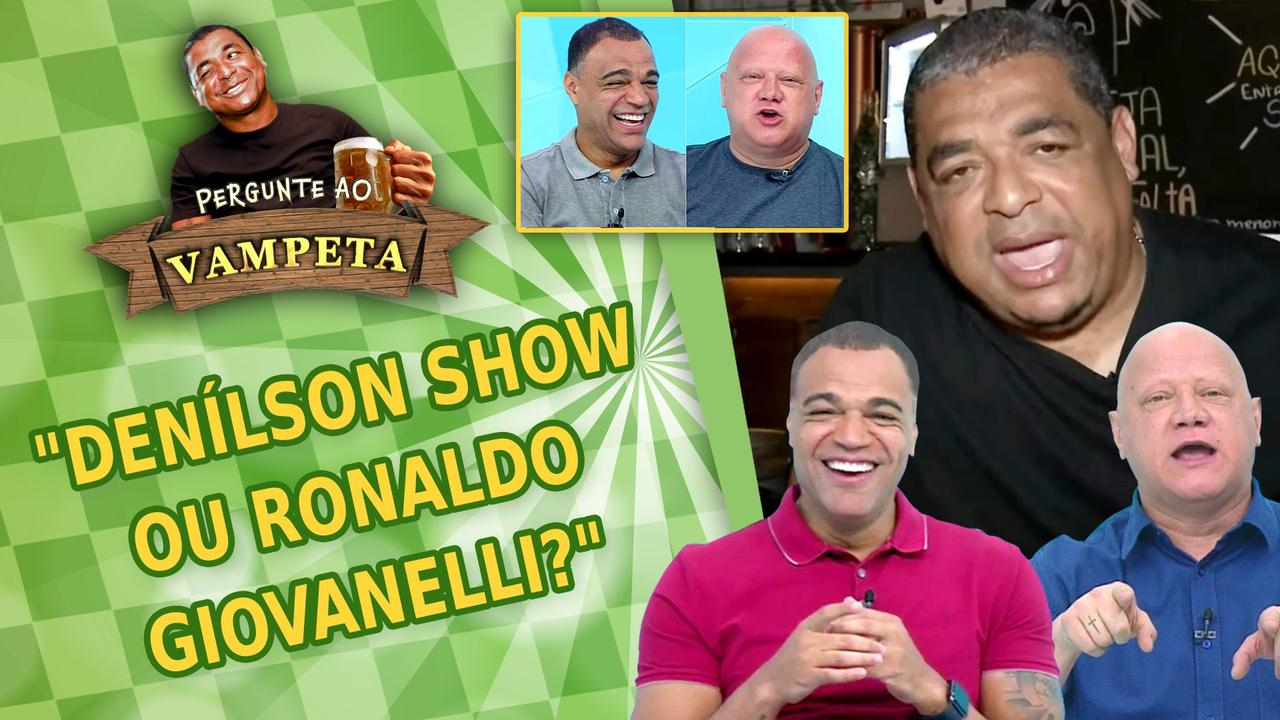 "DENÍLSON SHOW ou RONALDO GIOVANELLI?" PERGUNTE AO VAMPETA #137