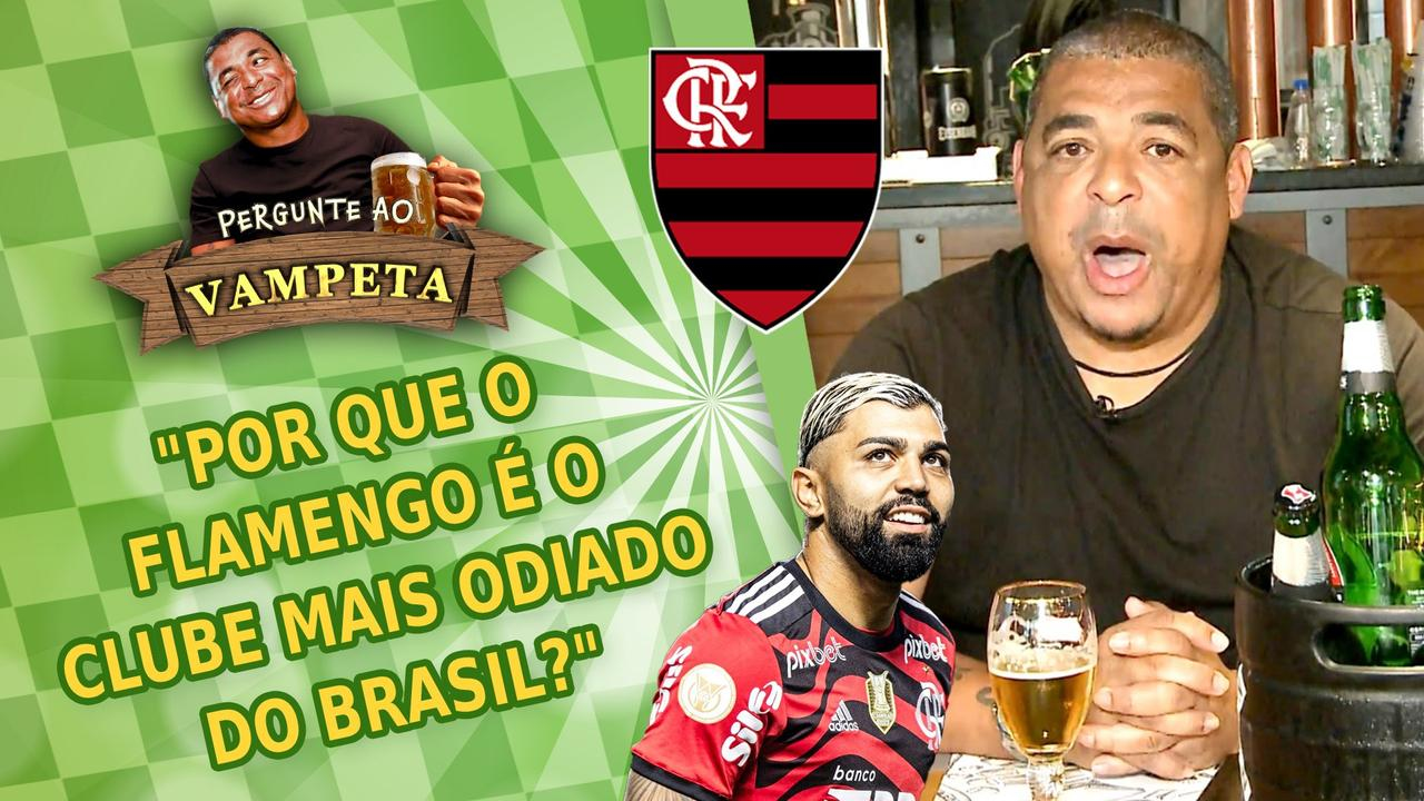 "POR QUE o FLAMENGO é TÃO ODIADO? É INVEJA?" PERGUNTE AO VAMPETA #145