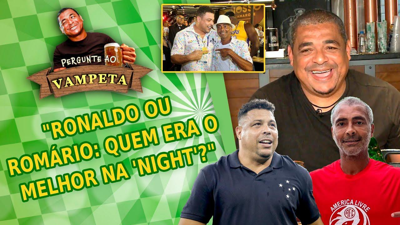 """RONALDO ou ROMÁRIO: quem era o MELHOR NA 'NIGHT'?"" PERGUNTE AO VAMPETA #143"