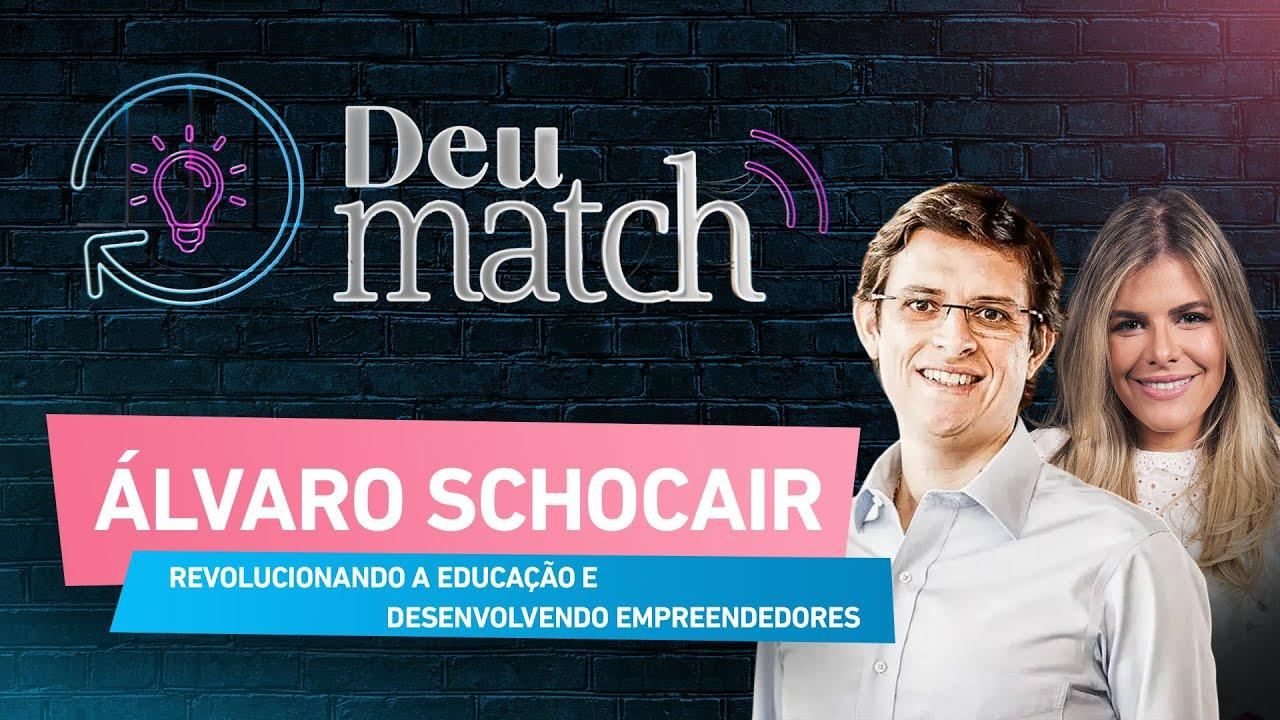 DEU MATCH #74 - REVOLUCIONANDO A EDUCAÇÃO E DESENVOLVENDO EMPREENDEDORES COM ÁLVARO SCHOCAIR