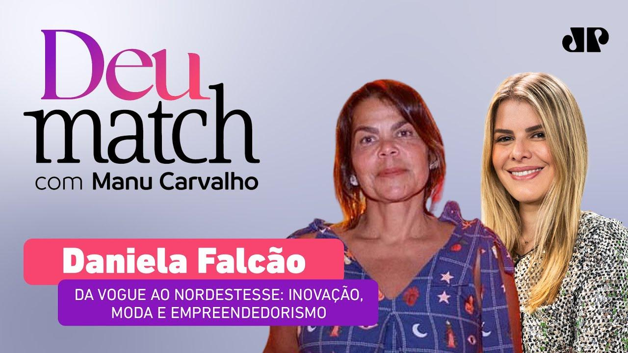 DEU MATCH #79 - DA VOGUE AO NORDESTESSE: INOVAÇÃO, MODA E EMPREENDEDORISMO COM DANIELA FALCÃO