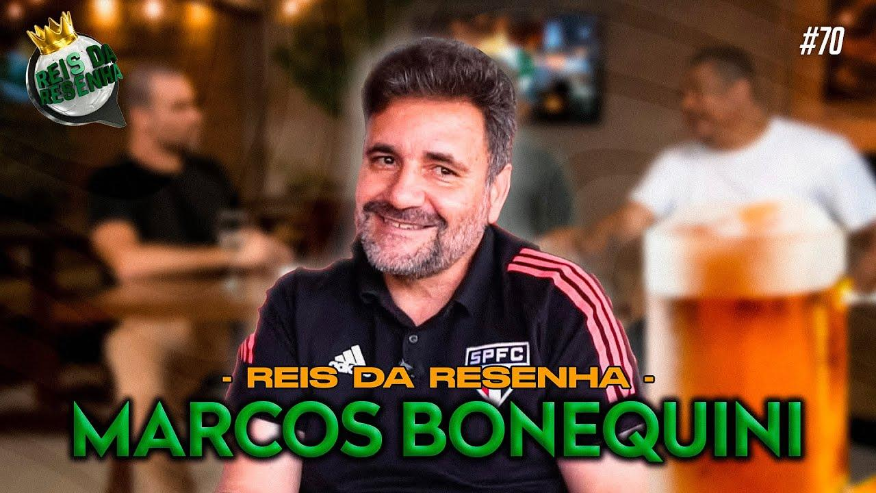 MARCOS BONEQUINI | PODCAST REIS DA RESENHA #70