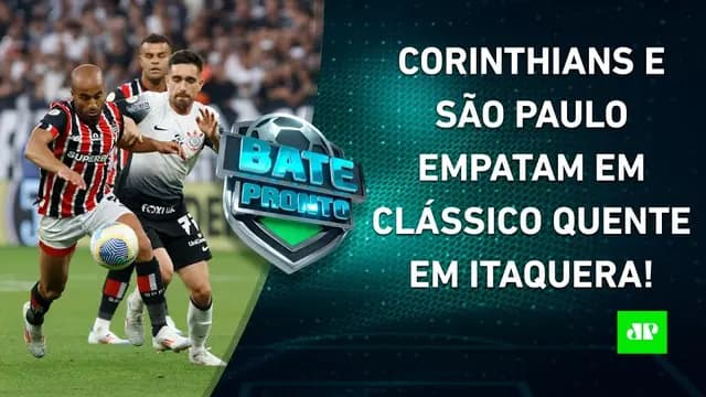Corinthians e São Paulo EMPATAM; Leila dá ENTREVISTA BOMBÁSTICA sobre Dudu! | BATE-PRONTO