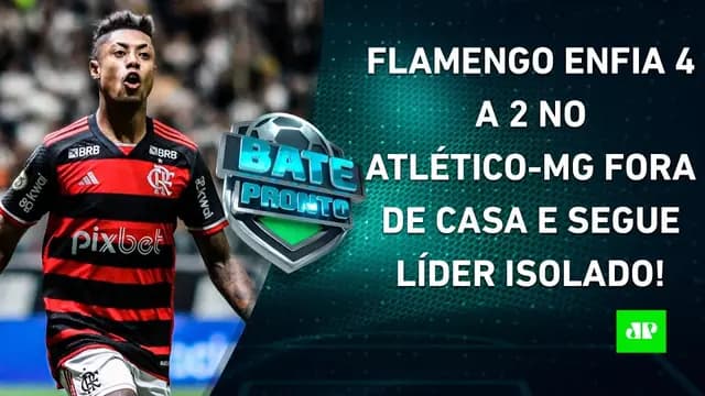 É O MALVADÃO! LÍDER Flamengo GOLEIA o Atlético-MG em BH; São Paulo BATE o Athletico! | BATE-PRONTO