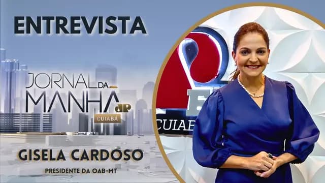 GISELA CARDOSO - PRESIDENTE DA OAB-MT - JORNAL DA MANHÃ CUIABÁ 12-07-2024