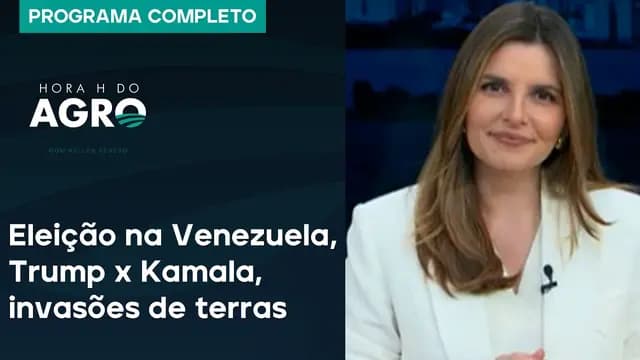 Eleição na Venezuela, Trump x Kamala, invasões de terras e importação recorde - Hora H 27/07/24