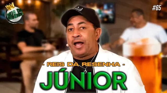 JÚNIOR | PODCAST REIS DA RESENHA #65