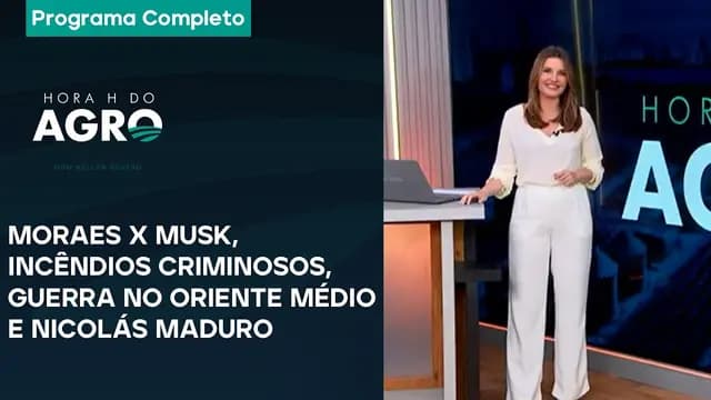 Moraes x Musk, incêndios criminosos, guerra no Oriente Médio e Maduro - Hora H do Agro 31/08/24