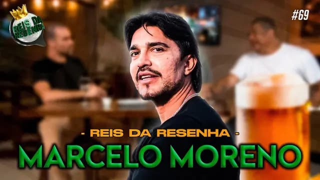 MARCELO MORENO | PODCAST REIS DA RESENHA #69