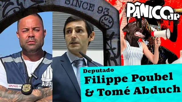 DEPUTADO FILIPPE POUBEL E TOMÉ ABDUCH - PÂNICO - 21/02/2024