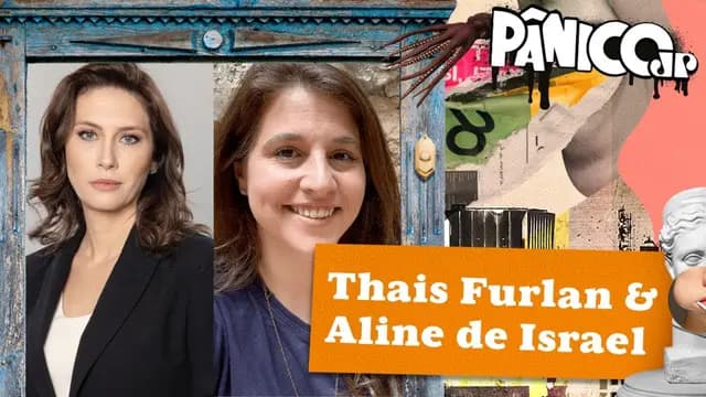 THAIS FURLAN E ALINE DE ISRAEL - PÂNICO - 05/03/2024
